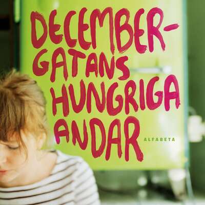 Decembergatans hungriga andar - Ulrika Lidbo.