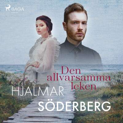 Den allvarsamma leken - Hjalmar Söderberg.