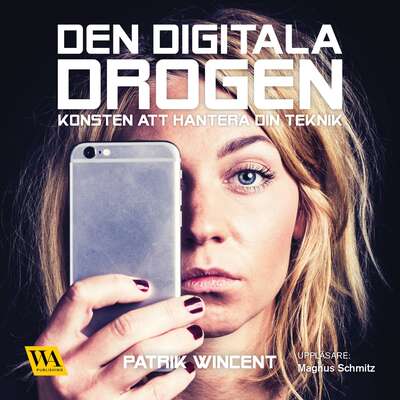 Den digitala drogen - Patrik Wincent.