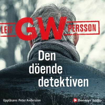 Den döende detektiven - Leif G. W. Persson.