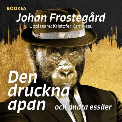 Den druckna apan och andra essäer - Johan Frostegård.