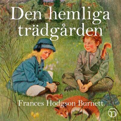 Den hemliga trädgården - Frances Hodgson Burnett.