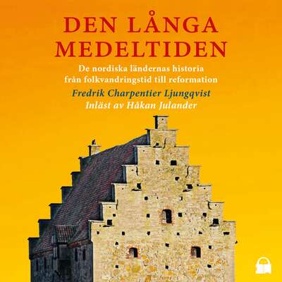 Den långa medeltiden - Fredrik Charpentier Ljungqvist.