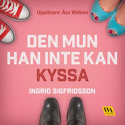 Den mun han inte kan kyssa - Ingrid Sigfridsson.