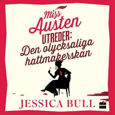 Den olycksaliga hattmakerskan - Jessica Bull.