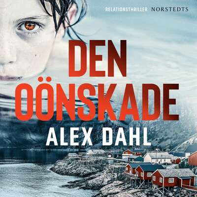 Den oönskade - Alex Dahl.