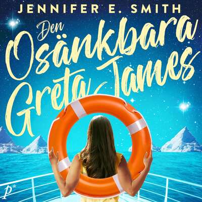 Den osänkbara Greta James - Jennifer E. Smith.