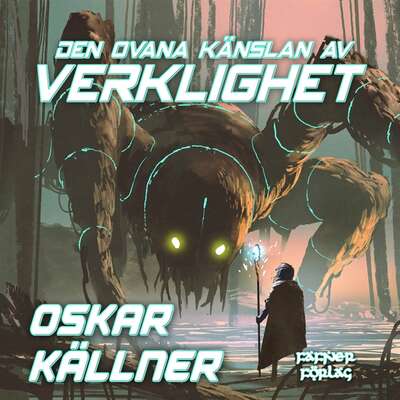 Den ovana känslan av verklighet - Oskar Källner.