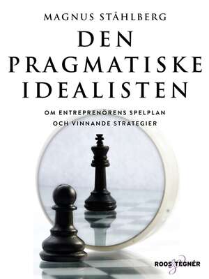 Den pragmatiske idealisten - Magnus Ståhlberg.