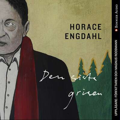 Den sista grisen - Horace Engdahl.