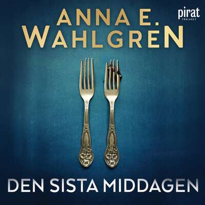 Den sista middagen - Anna E. Wahlgren.