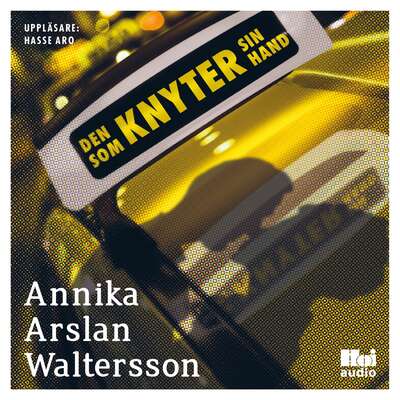 Den som knyter sin hand - Annika Arslan Waltersson.