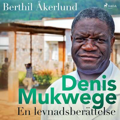 Denis Mukwege: En levnadsberättelse - Berthil Åkerlund.