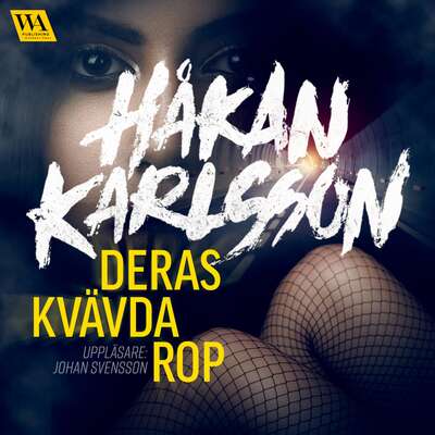 Deras kvävda rop - Håkan Karlsson.