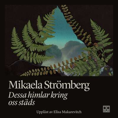 Dessa himlar kring oss städs - Mikaela Strömberg.