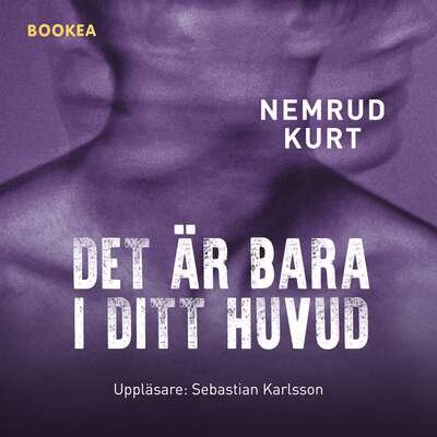 Det är bara i ditt huvud - Nemrud Kurt.