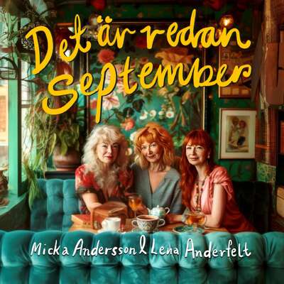 Det är redan september - Micka Andersson och Lena Anderfelt.