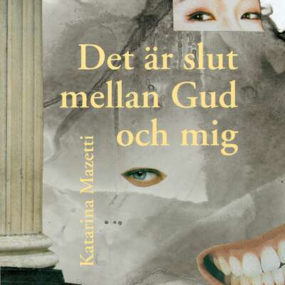 Det är slut mellan mig och Gud - Katarina Mazetti.