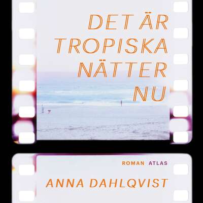 Det är tropiska nätter nu - Anna Dahlqvist.