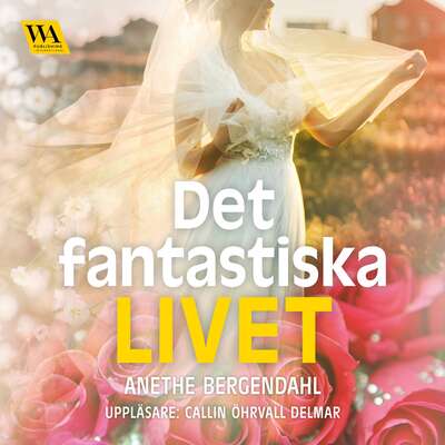 Det fantastiska livet - Anethe Bergendahl.