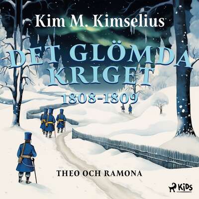 Det glömda kriget 1808–1809 - Kim M. Kimselius.