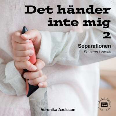 Det händer inte mig, del 2: SEPARATIONEN - En sann historia