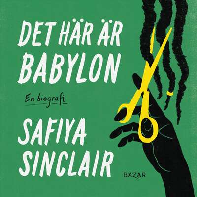 Det här är Babylon : en biografi - Safiya Sinclair.