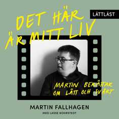 Det här är mitt liv – Martin berättar om lätt och svårt (lättläst)