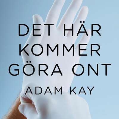 Det här kommer göra ont - Adam Kay.