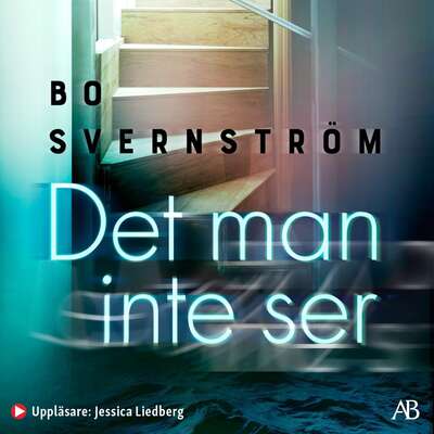 Det man inte ser - Bo Svernström.