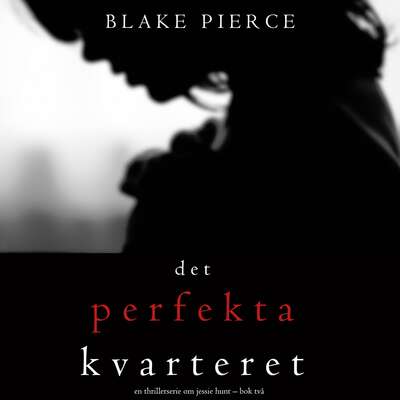 Det perfekta kvarteret (En thrillerserie om Jessie Hunt – Bok 2)