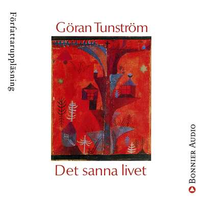 Det sanna livet - Göran Tunström.