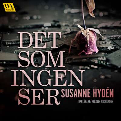 Det som ingen ser - Susanne Hydén.