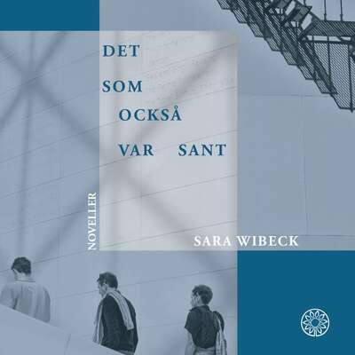 Det som också var sant - Sara Wibeck.