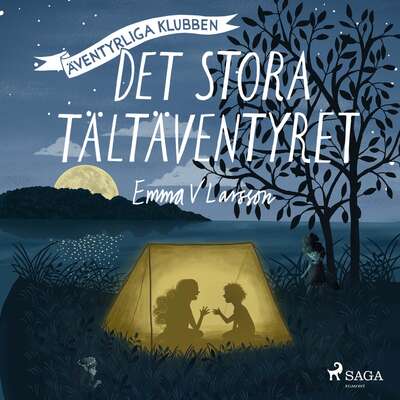 Det stora tältäventyret - Emma V Larsson.