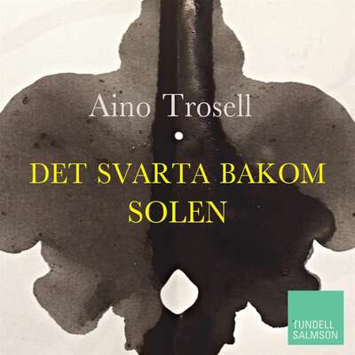 Det svarta bakom solen - Aino Trosell.