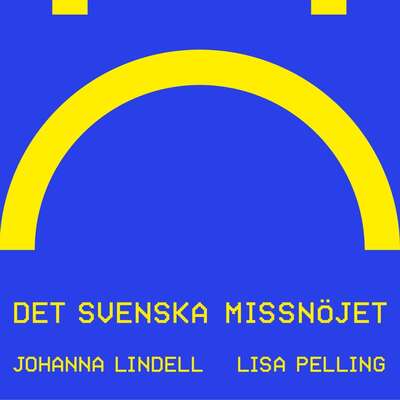 Det svenska missnöjet - Lisa Pelling och Johanna Lindell.