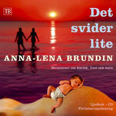 Det svider lite - Anna-Lena Brundin.