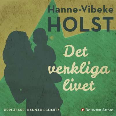 Det verkliga livet - Hanne-Vibeke Holst.