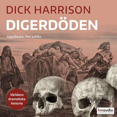 Digerdöden - Dick Harrison.