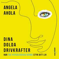 Dina dolda drivkrafter: hur tre psykologiska behov styr ditt liv