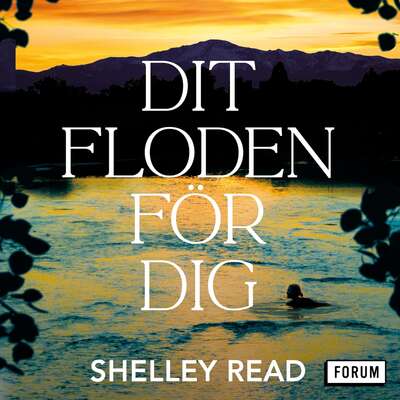 Dit floden för dig - Shelley Read.