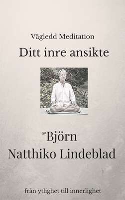 Ditt inre ansikte - Björn Natthiko Lindeblad.