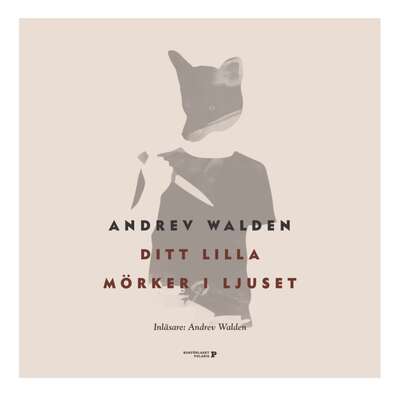 Ditt lilla mörker i ljuset - Andrev Walden.