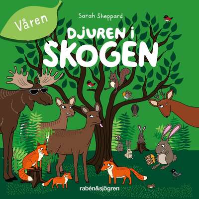 Djuren i skogen - Våren - Sarah Sheppard.