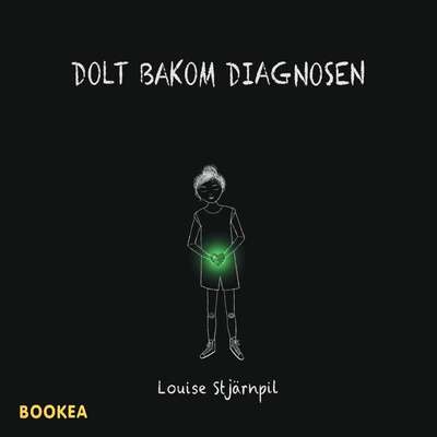 Dolt bakom diagnosen - Louise Stjärnpil.