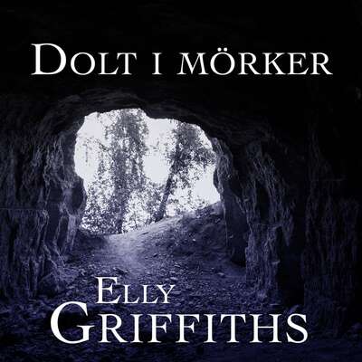 Dolt i mörker - Elly Griffiths.