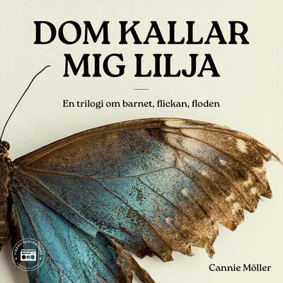 Dom kallar mig Lilja - en trilogi om barnet, flickan, floden