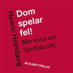 Dom spelar fel! Min essä om Sjostakovitj