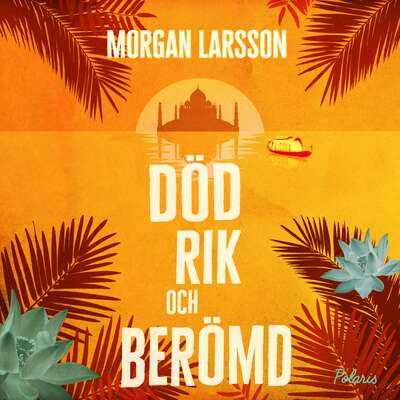 Död, rik och berömd - Morgan Larsson.